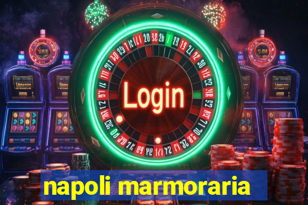 napoli marmoraria