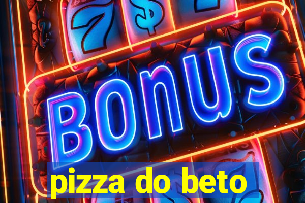 pizza do beto