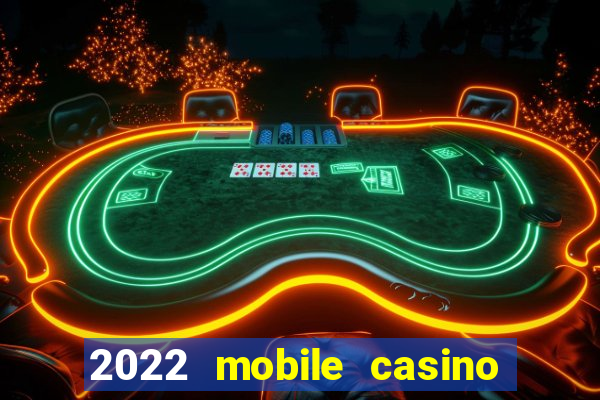 2022 mobile casino no deposit bonus