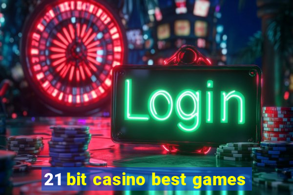 21 bit casino best games