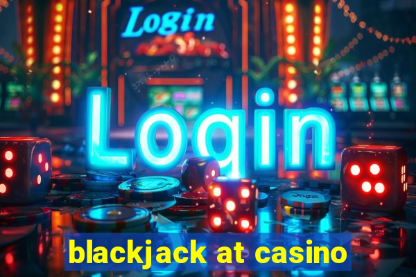 blackjack at casino