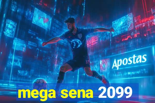 mega sena 2099