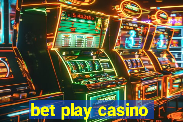 bet play casino