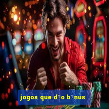 jogos que d茫o b么nus