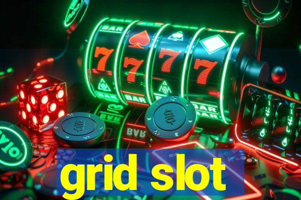 grid slot