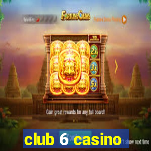 club 6 casino