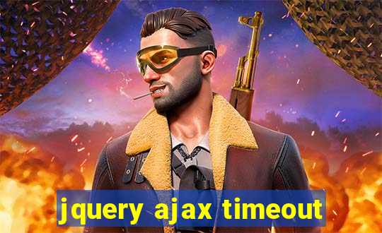 jquery ajax timeout