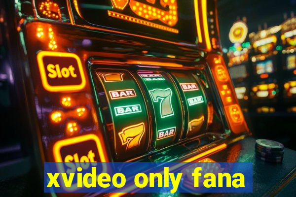 xvideo only fana