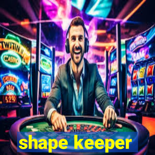 shape keeper