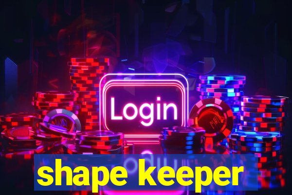 shape keeper