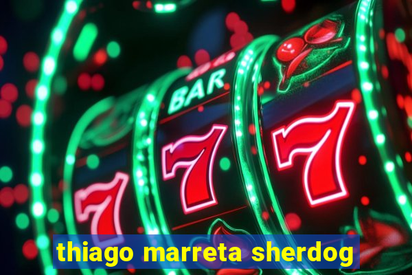 thiago marreta sherdog