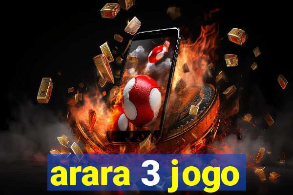 arara 3 jogo