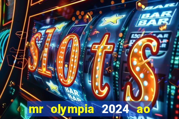 mr olympia 2024 ao vivo gratis