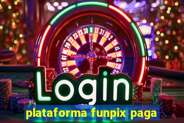 plataforma funpix paga