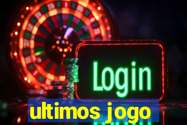 ultimos jogo