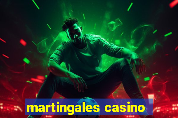 martingales casino