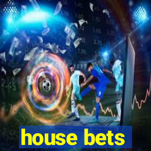 house bets