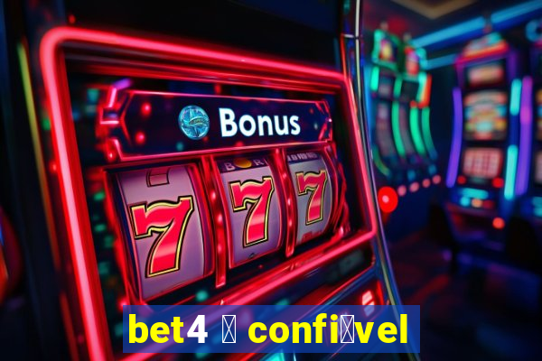 bet4 茅 confi谩vel