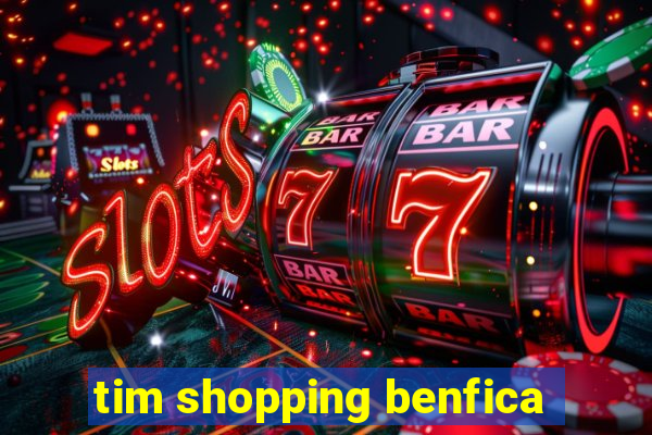 tim shopping benfica