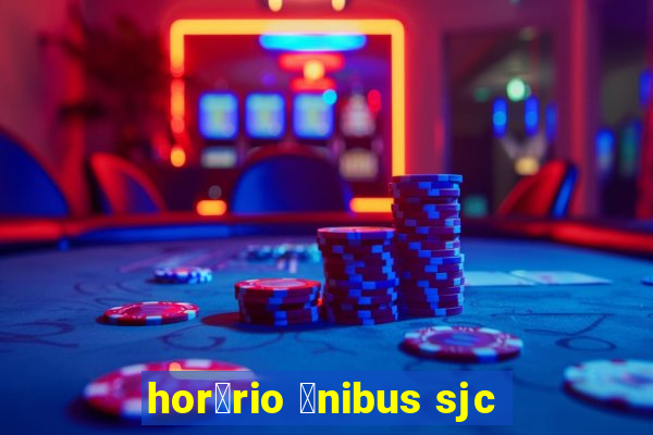 hor谩rio 么nibus sjc