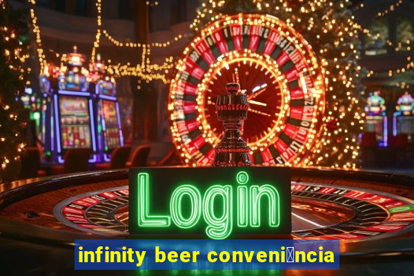 infinity beer conveni锚ncia