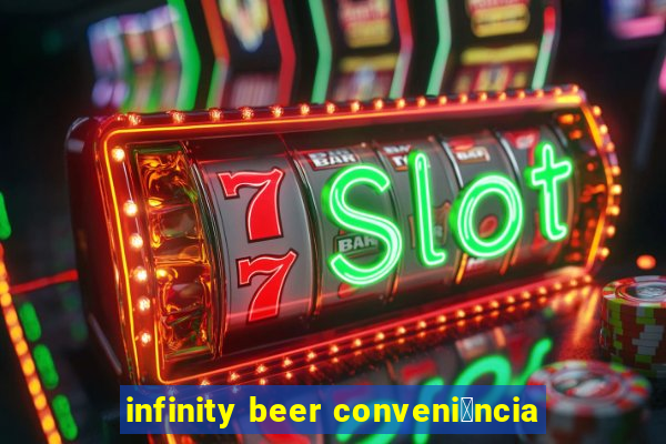 infinity beer conveni锚ncia