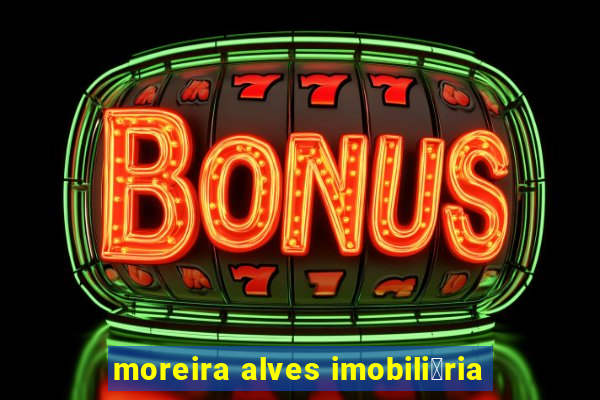 moreira alves imobili谩ria