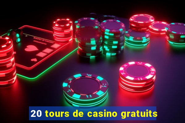 20 tours de casino gratuits