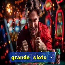 grande slots - jackpot louco