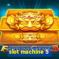 slot machine 5