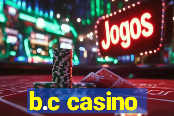 b.c casino