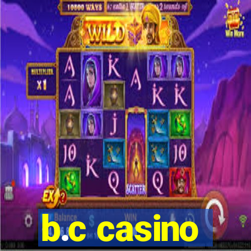 b.c casino