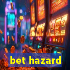 bet hazard