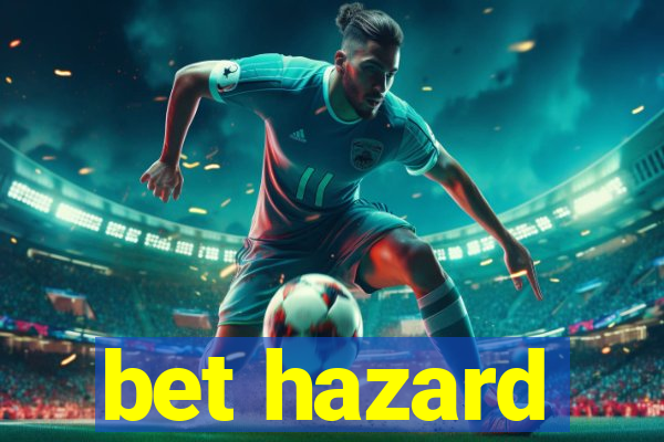 bet hazard