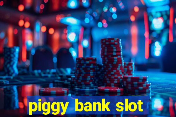 piggy bank slot