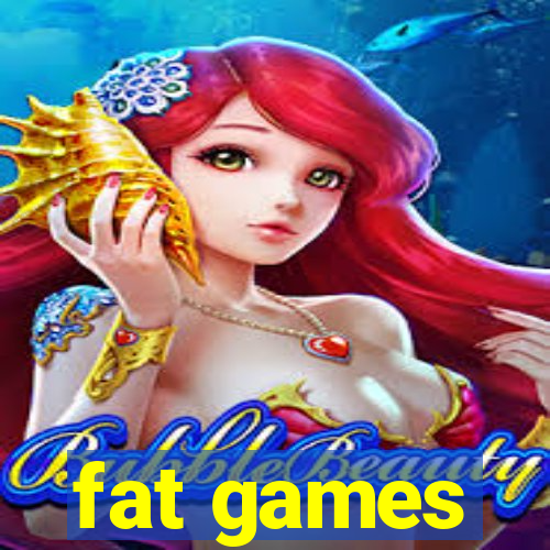 fat games