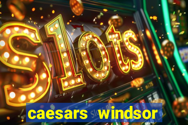 caesars windsor casino reviews