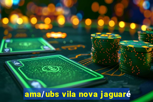 ama/ubs vila nova jaguaré