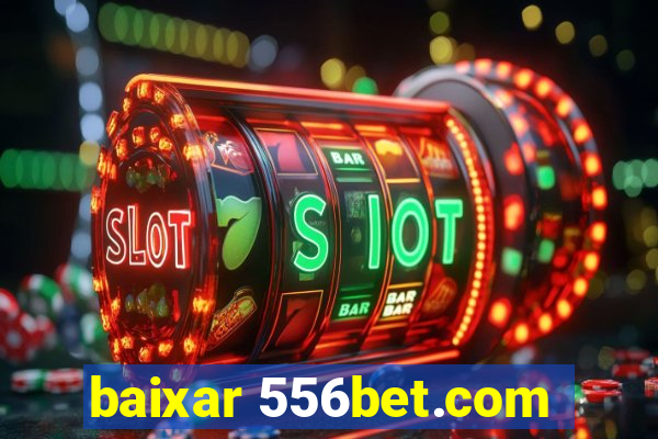 baixar 556bet.com