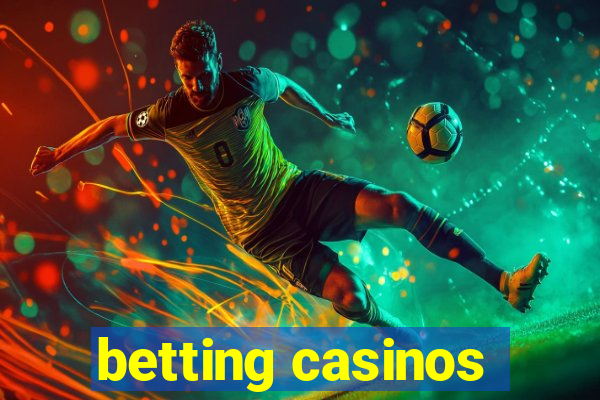 betting casinos