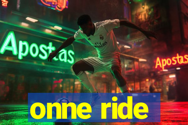 onne ride