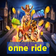 onne ride