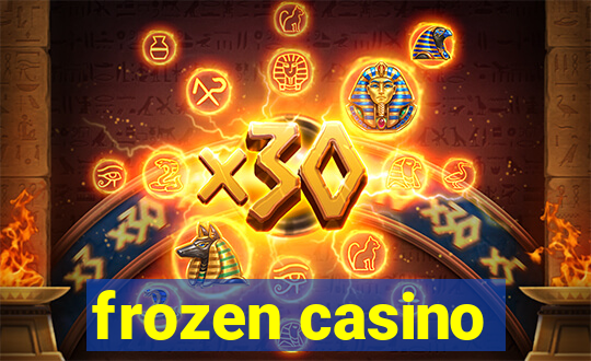 frozen casino