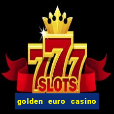 golden euro casino no deposit bonus 2023