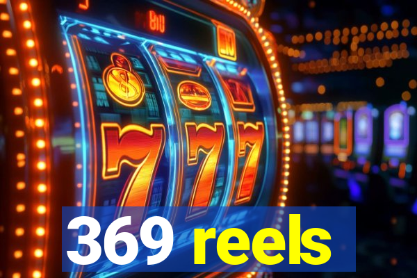 369 reels