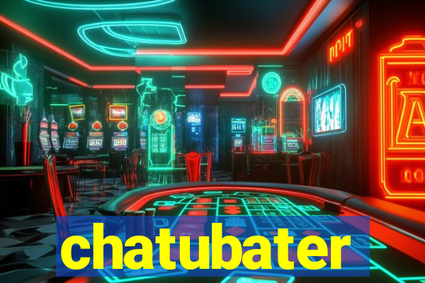 chatubater