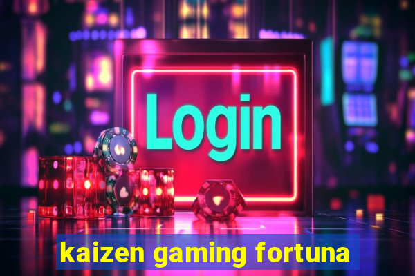 kaizen gaming fortuna