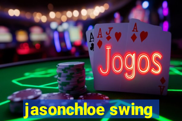 jasonchloe swing