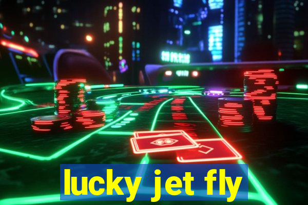 lucky jet fly