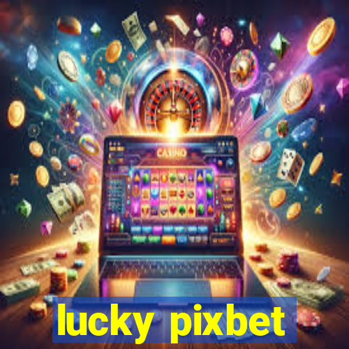 lucky pixbet